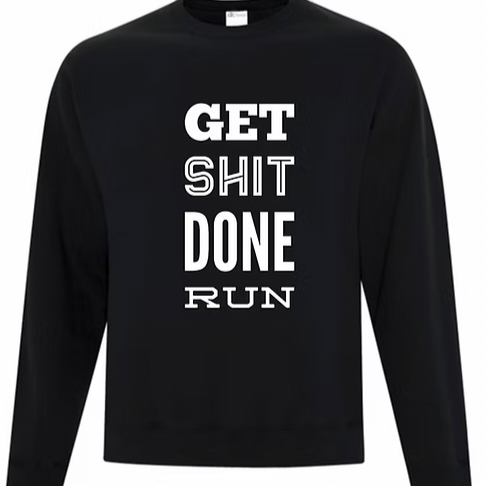 Get Shit Done Run Sweatshirt