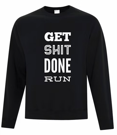 Get Shit Done Run Sweatshirt